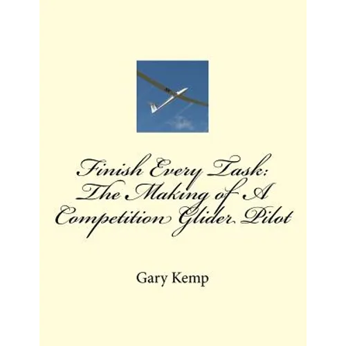 Finish Every Task: The Making of A Competition Glider Pilot