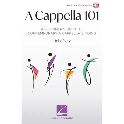 A Cappella 101: A Beginner's Guide to Contemporary A Cappella Singing by Rob Dietz