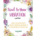 Tend To Your Vibration