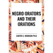 Negro Orators and Their Orations