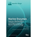 Marine Enzymes: Sources, Biochemistry and Bioprocesses for Marine Biotechnology