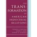 The Transformation of American Industrial Relations