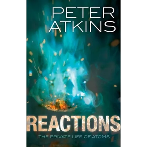 Reactions: The Private Life of Atoms