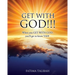 Get with God!!!: When you GET WITH GOD, you'll get to know YAH!