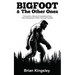 Bigfoot & The Other Ones: Encounters, Stories & Compelling Clues About Sasquatch & Other Ape-Like Cryptids