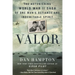 Valor: The Astonishing World War II Saga of One Man's Defiance and Indomitable Spirit
