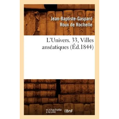 L'Univers. 33, Villes Anséatiques (Éd.1844) - Paperback