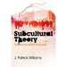 Subcultural Theory: Traditions and Concepts