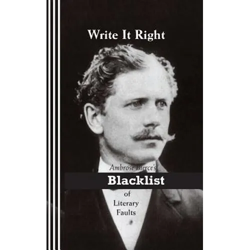Write It Right: Ambrose Bierce's Blacklist of Literary Faults