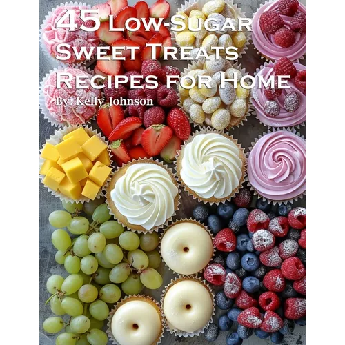 45 Low-Sugar Sweet Treats Recipes for Home