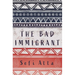 The Bad Immigrant