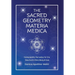 The Sacred Geometry Materia Medica: Homeopathic Remedies for the New Earth Mind, Body & Soul