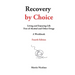 Recovery by Choice: Living and Enjoying Life Free of Alcohol and Other Drugs, a Workbook