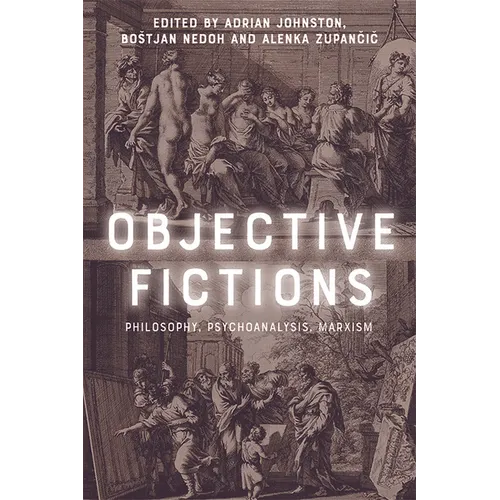 Objective Fictions: Philosophy, Psychoanalysis, Marxism