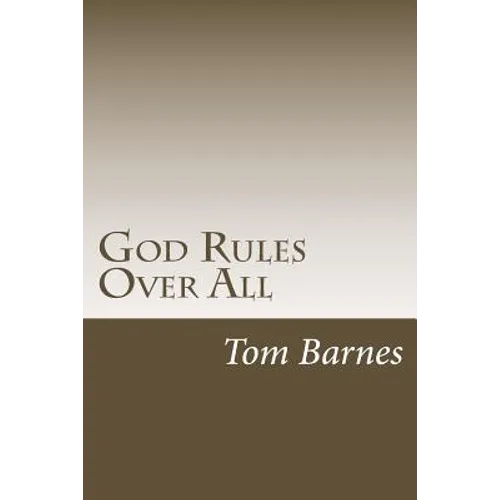 God Rules Over All: Getting A Handle On God's Sovereignty