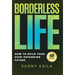 Borderless Life: How to Build Your Ever-Expanding Future