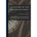 A History of the Messenger Family; Genealogy of the Ancestry and Descendants of John Messenger and His Wife, Anne Lyon Messenger, and Allied Families