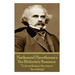 Nathaniel Hawthorne - The Blithedale Romance: "To do nothing is the way to be nothing."