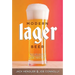 Modern Lager Beer: Techniques, Processes, and Recipes