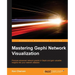 Mastering Gephi Network Visualization: Produce advanced network graphs in Gephi and gain valuable insights into your network datasets