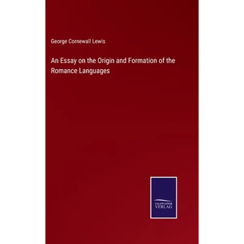 An Essay on the Origin and Formation of the Romance Languages