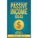 Passive Income Ideas: Make Money Online through E-Commerce, Dropshipping, Social Media Marketing, Blogging, Affiliate Marketing, Retail Arbitrage and