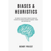 BIASES and HEURISTICS: The Complete Collection of Cognitive Biases and Heuristics That Impair Decisions in Banking, Finance and Everything El