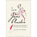 A New Jane Austen: How Americans Brought Us the World's Greatest Novelist