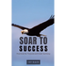Soar to Success: Practices for Purpose and Inner Harmony