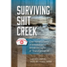 Surviving Sh!t Creek: One Nurse's Story of Breakdowns, Breakthroughs, and Transformation