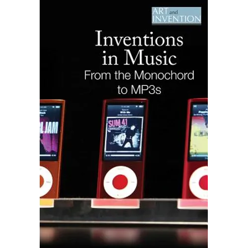 Inventions in Music: From the Monochord to Mp3s
