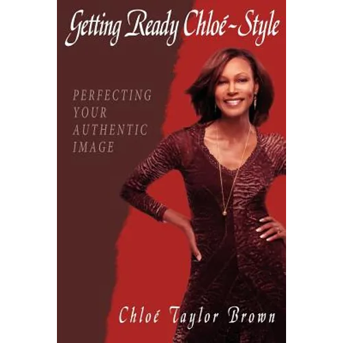 Getting Ready Chloe-Style: Perfecting Your Authentic Image