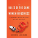 The Rules of the Game for Women in Business: A Playbook to Become the Leader You Were Born to Be