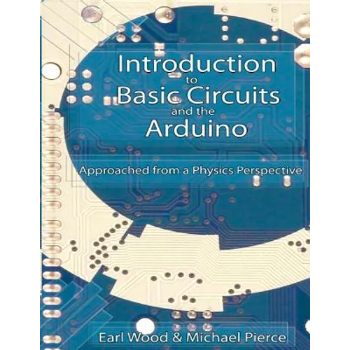 Introduction to Basic Circuits and the Arduino: An Approach from a Physics Perspective