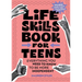 Life Skills Book for Teens: Everything You Need to Know to Be More Independent