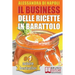 Il Business Delle Ricette In Barattolo: Tecniche di Produzione, Attrezzature e Canali di Vendita Per Realizzare Il Tuo Laboratorio.