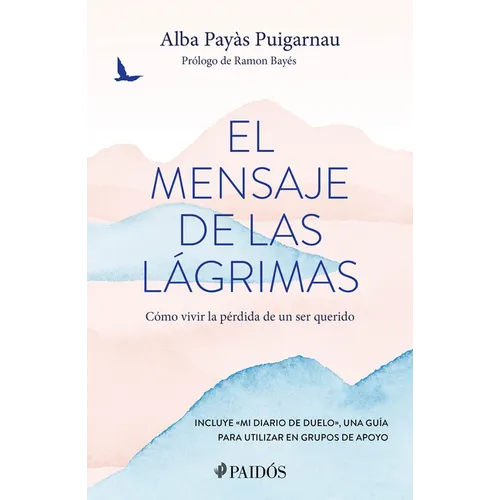 El Mensaje de Las Lágrimas: Cómo Vivir La Pérdida de Un Ser Querido / The Message of Tears: How to Live with the Loss of a Loved One