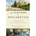 The History of Apologetics: A Biographical and Methodological Introduction