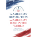 The American Revolution and America's Role in the World