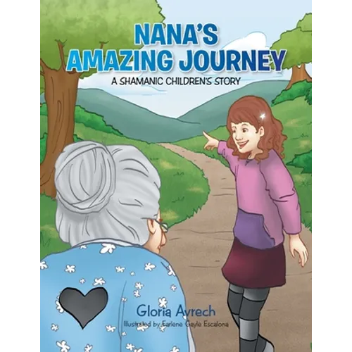 Nana's Amazing Journey: A Shamanic Children's Story