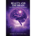 Beauty and the Brain: The Aesthetic Compass: NeuroAesthetics: Where Consciousness and the Physics of the Universe Meet How do we perceive beauty?