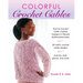 Colorful Crochet Cables: How to Crochet Celtic Cabled Designs in Vibrant Multicolored Hues