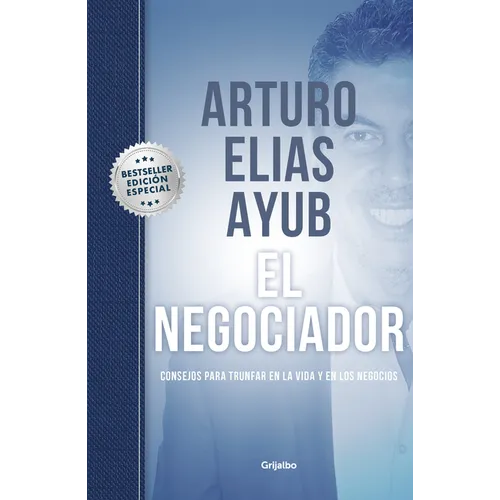 El Negociador (Edición Especial) / The Negotiator (Special Edition): Consejos Para Triunfar En La Vida Y En Los Negocios / Tips for Success in Life an