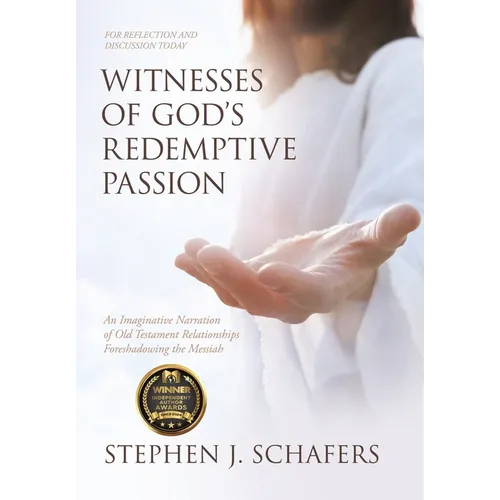 Witnesses of God's Redemptive Passion: An Imaginative Narration of Old Testament Relationships Foreshadowing the Messiah