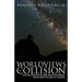 Worldviews in Collision: The Reasons for One Man's Journey From Skepticism to Christ