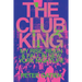 The Club King: My Rise, Reign, and Fall in New York Nightlife