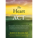 The Heart of ACT: Developing a Flexible, Process-Based, and Client-Centered Practice Using Acceptance and Commitment Therapy
