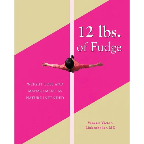 12 lbs. of Fudge: Weight Loss and Management as Nature Intended