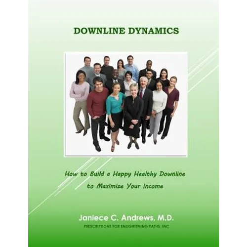 Downline Dynamics: how to build a happy healthy downline