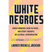 White Negroes: When Cornrows Were in Vogue . and Other Thoughts on Cultural Appropriation